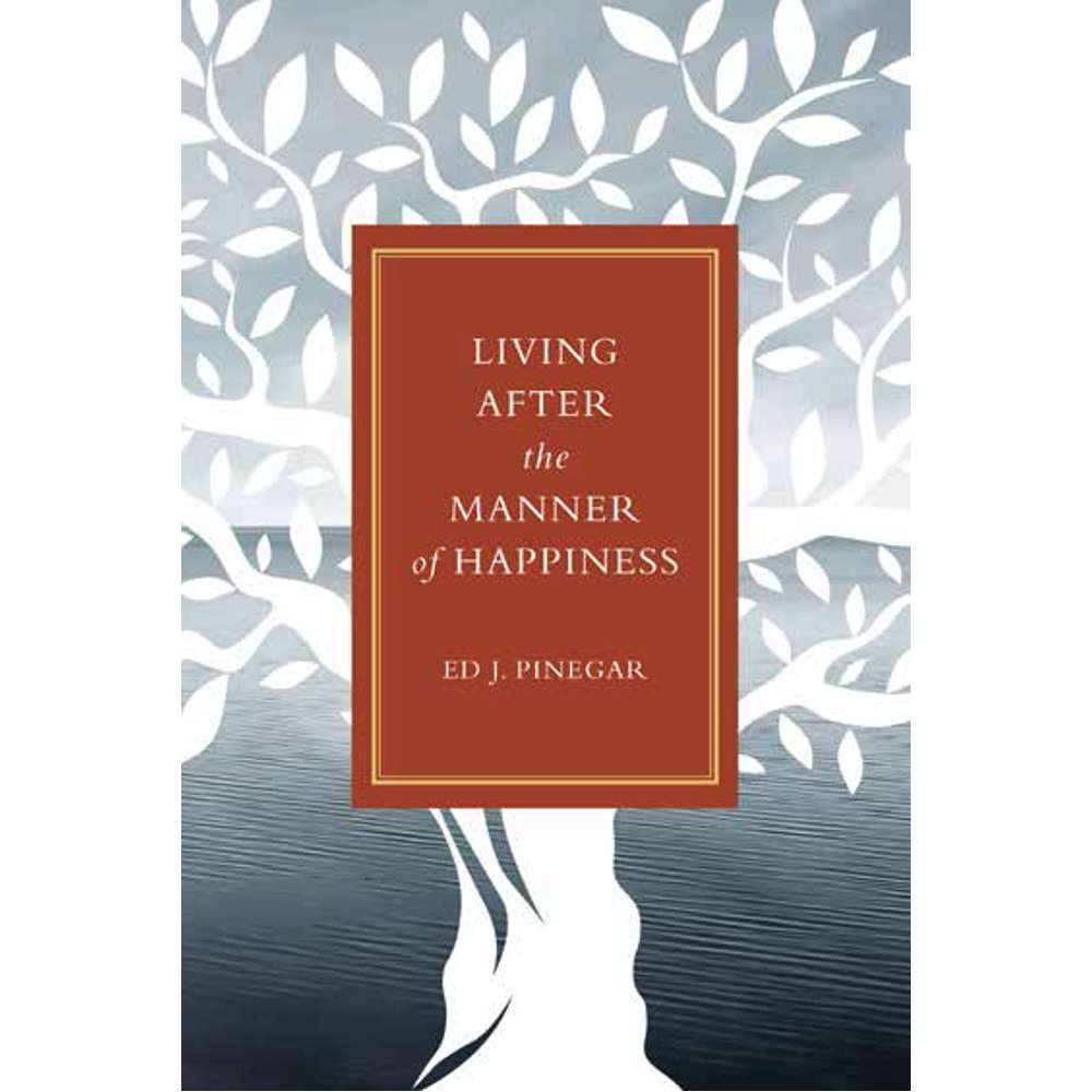 Living after the Manner of Happiness