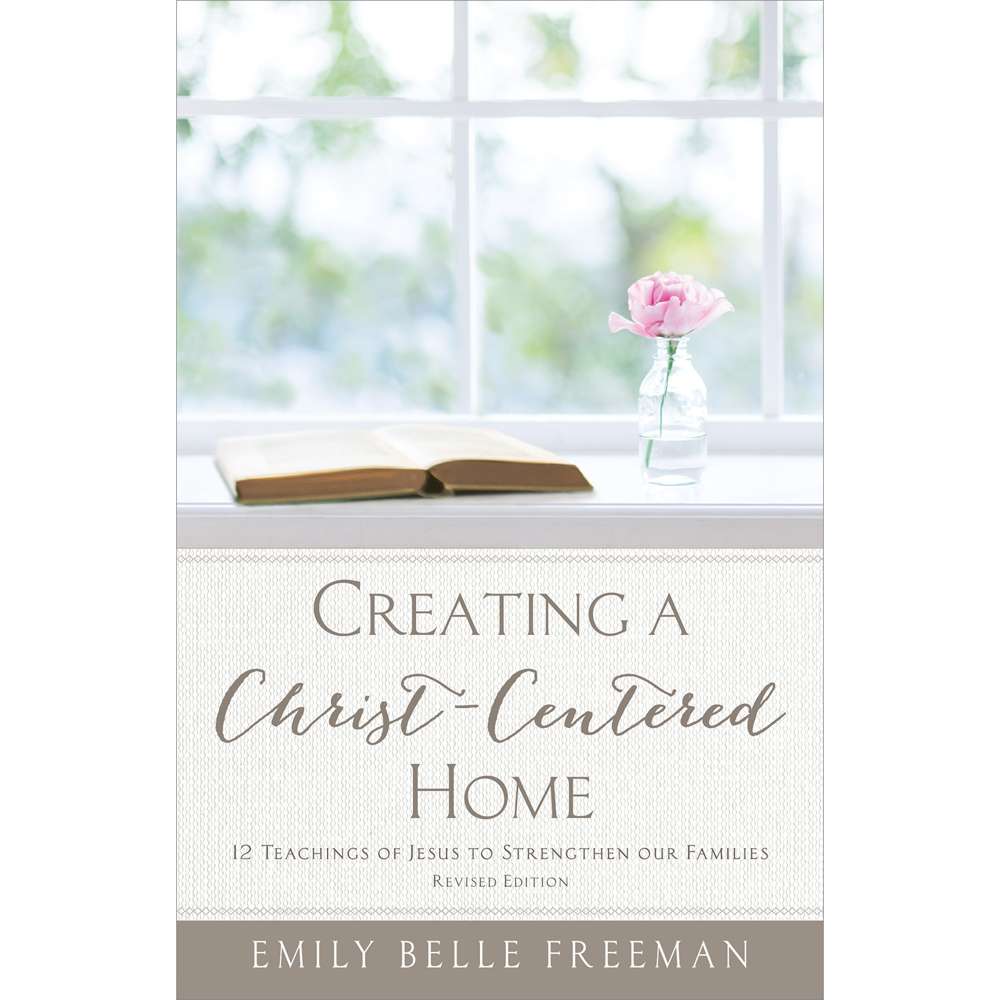 Creating a Christ-Centered Home (Revised Edition)