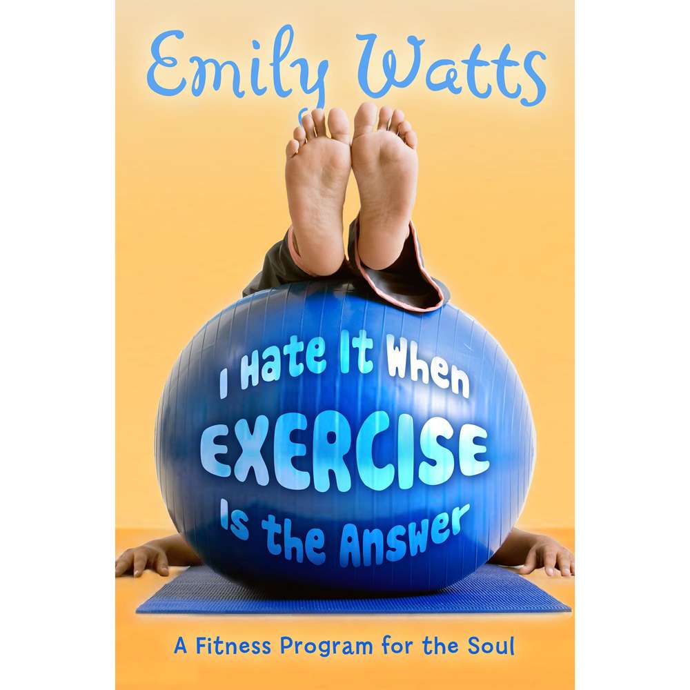 I Hate It When Exercise Is The Answer