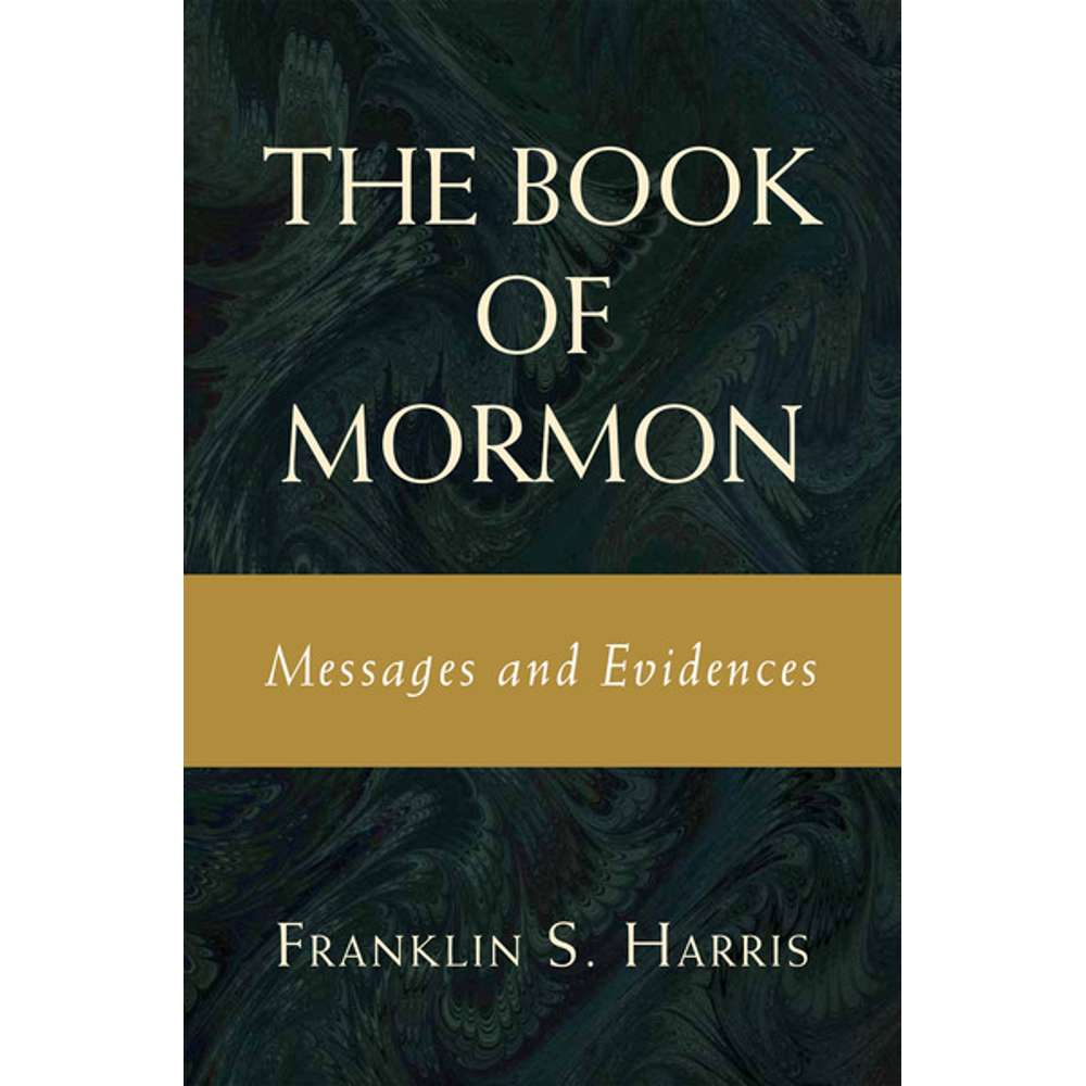 The Book of Mormon: Messages and Evidences