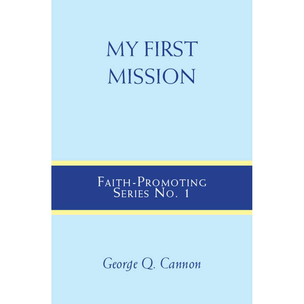My First Mission: Faith-Promoting Series, no. 1