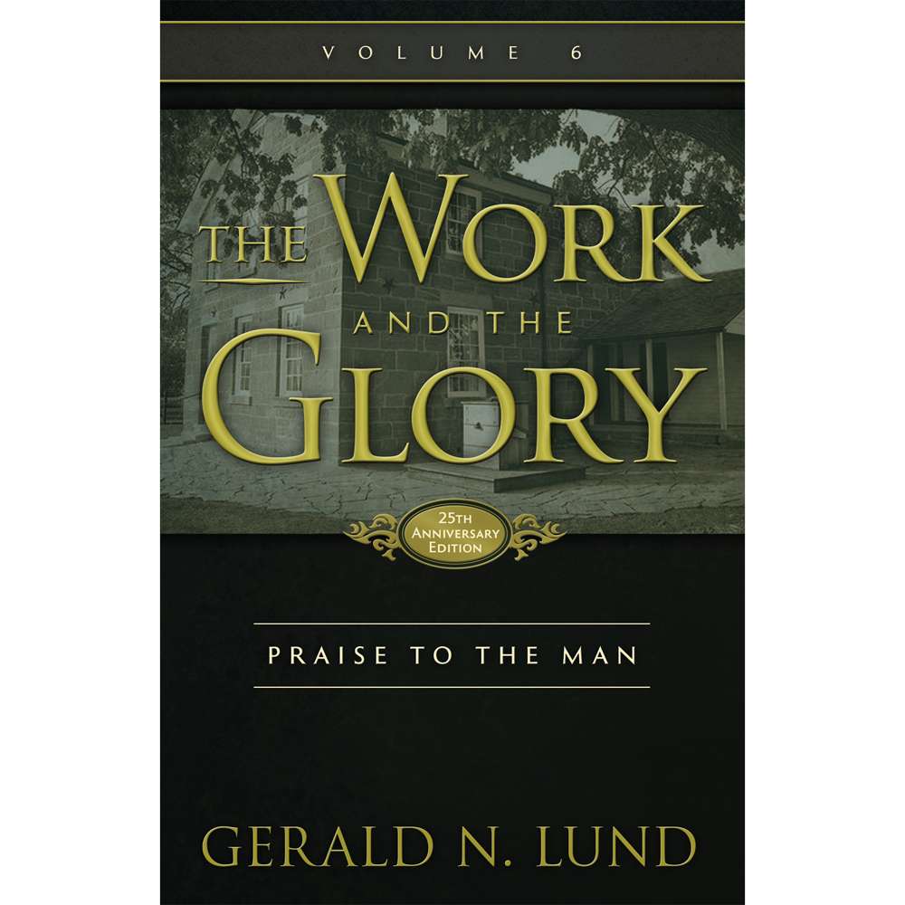 Praise to the Man (The Work and the Glory Vol 6)