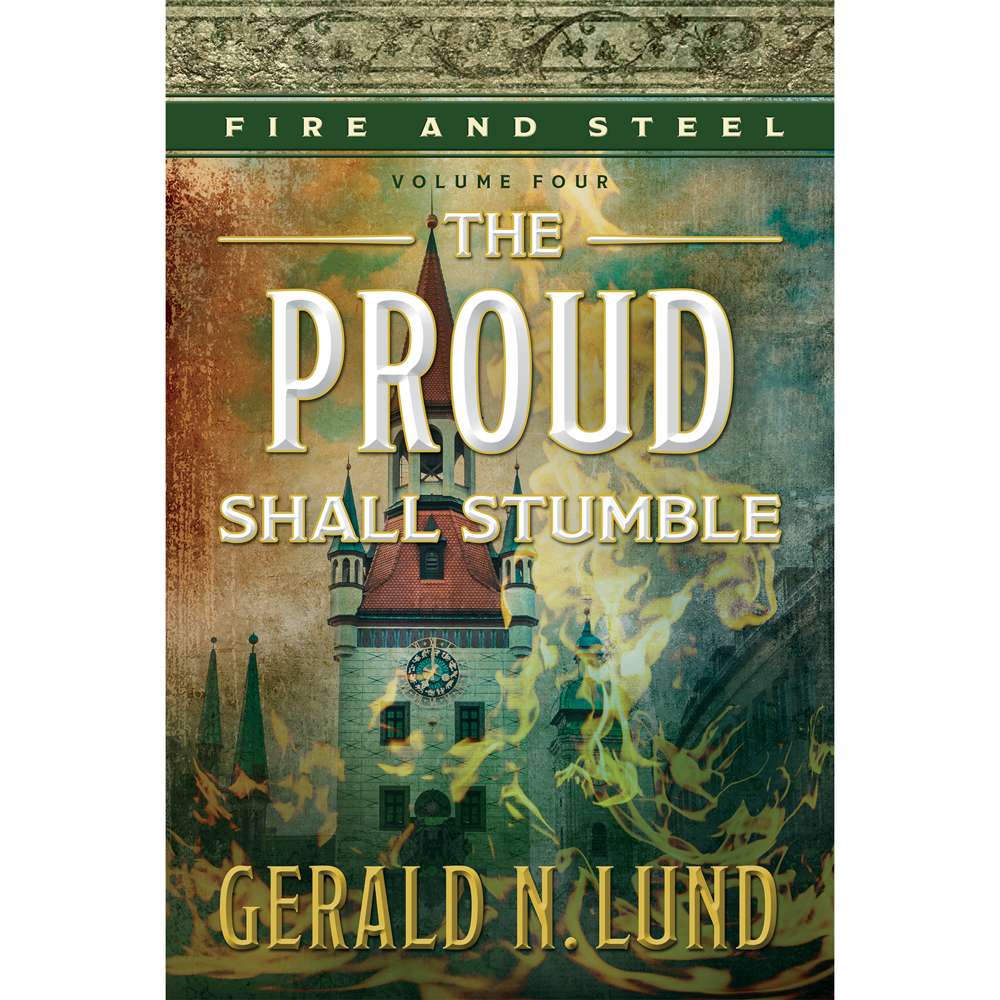 The Proud Shall Stumble (Fire and Steel, Vol. 4)