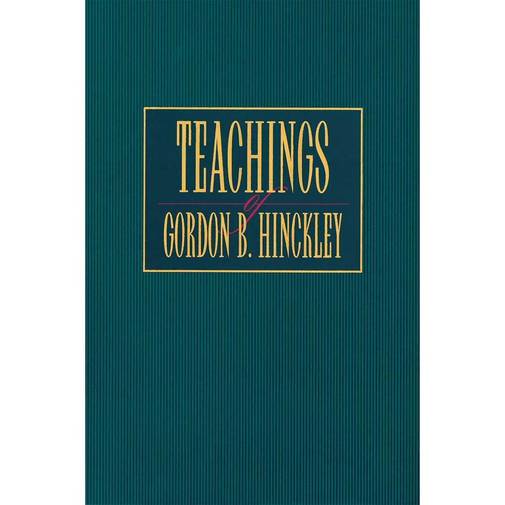 Teachings Of Gordon B Hinckley C16