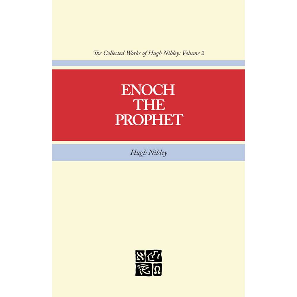Enoch the Prophet (Collected Works of Hugh Nibley, Vol. 2)