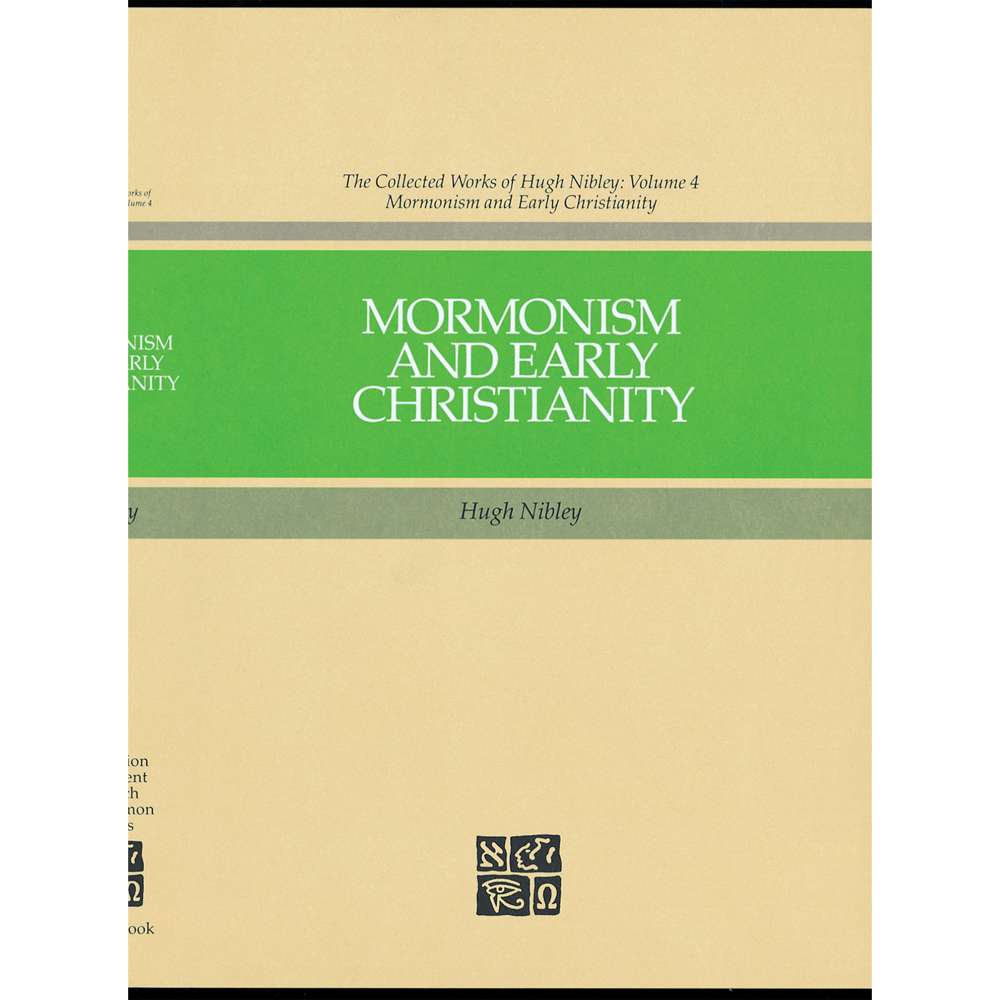 Mormonism and Early Christianity (Collected Works of Hugh Nibley, Vol. 4)