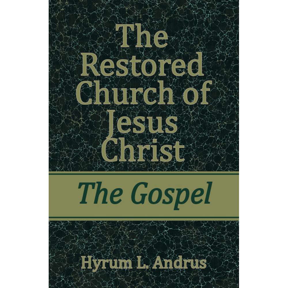 Restored Church of Jesus Christ: The Gospel