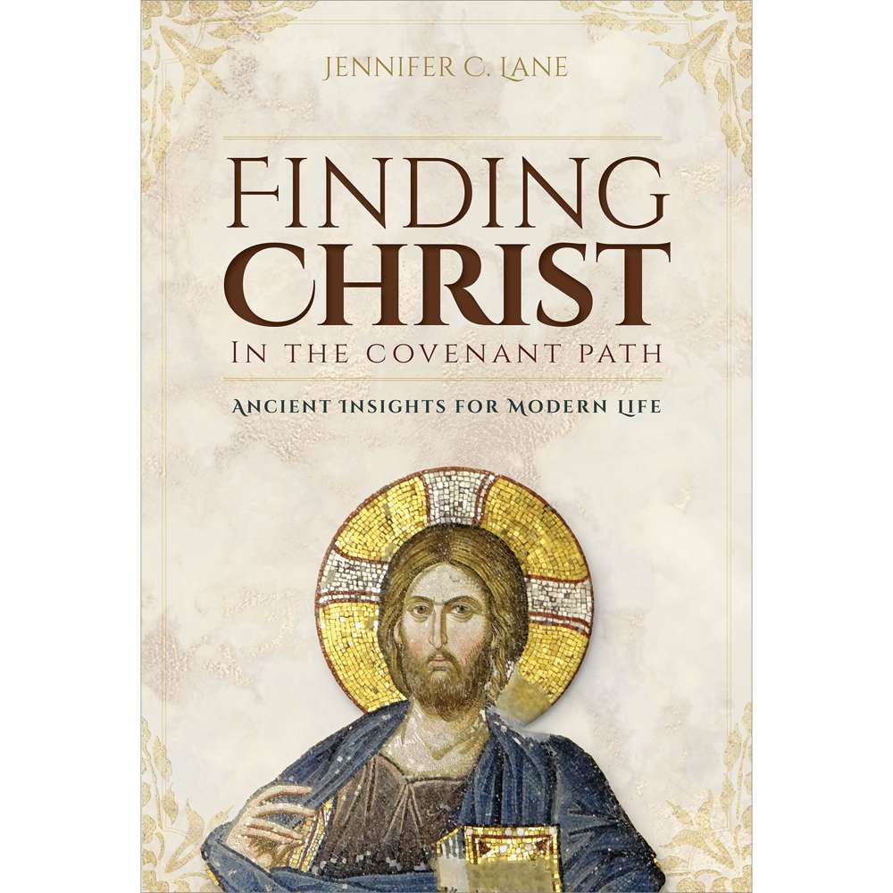 Finding Christ in the Covenant Path