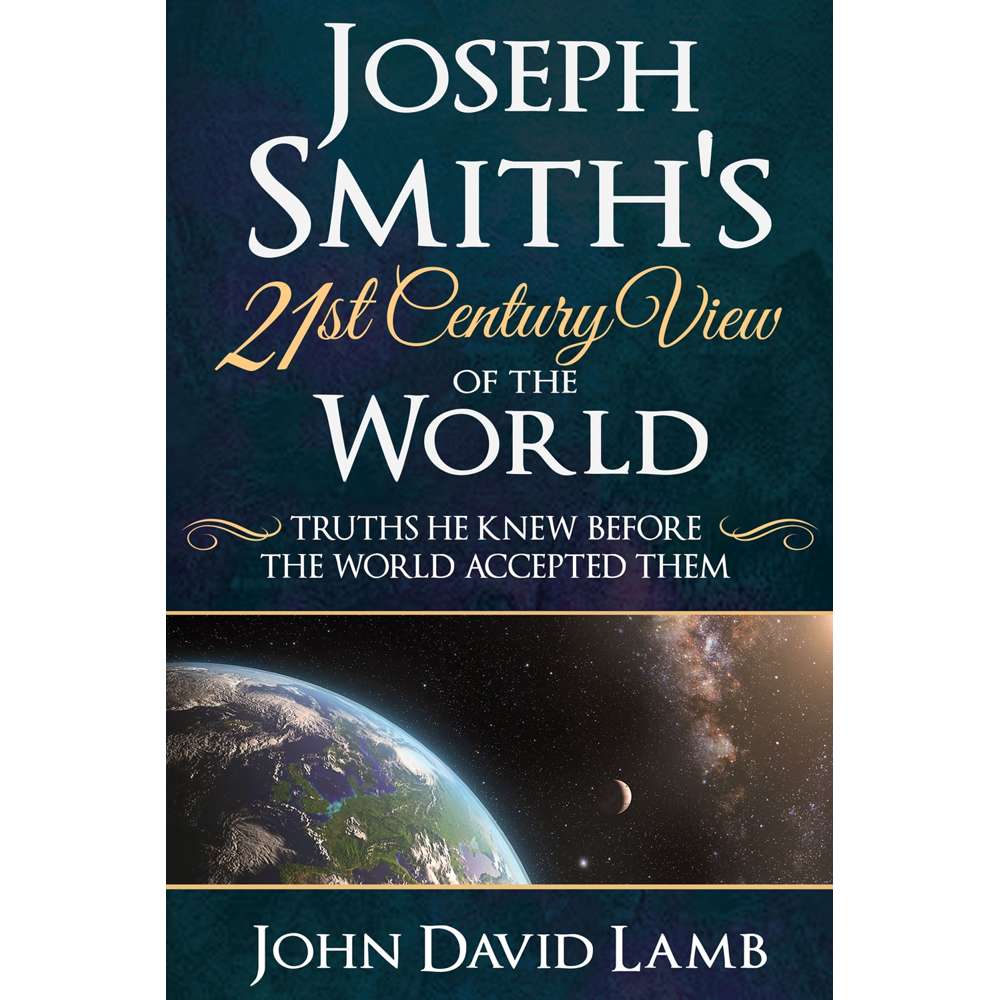 Joseph Smith's 21st Century View of the World