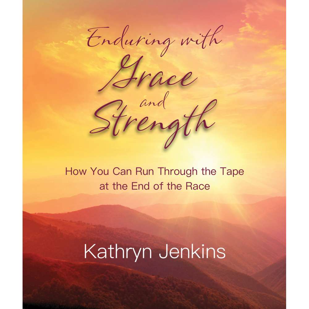 Enduring with Grace and Strength