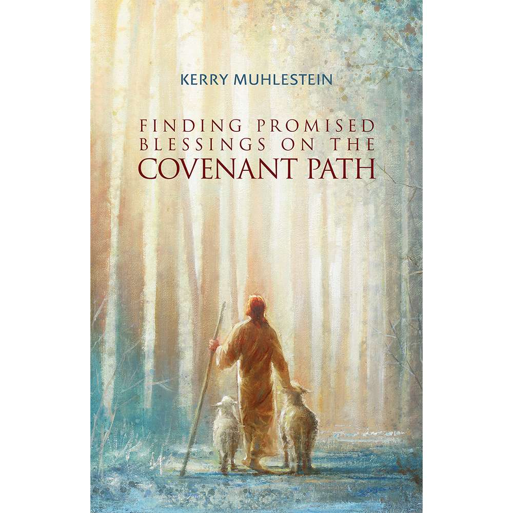 Finding Promised Blessings on the Covenant Path