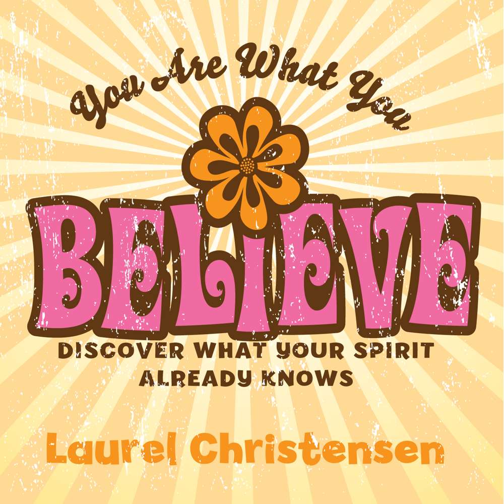 You Are What You Believe: Discover What Your Spirit Already Knows