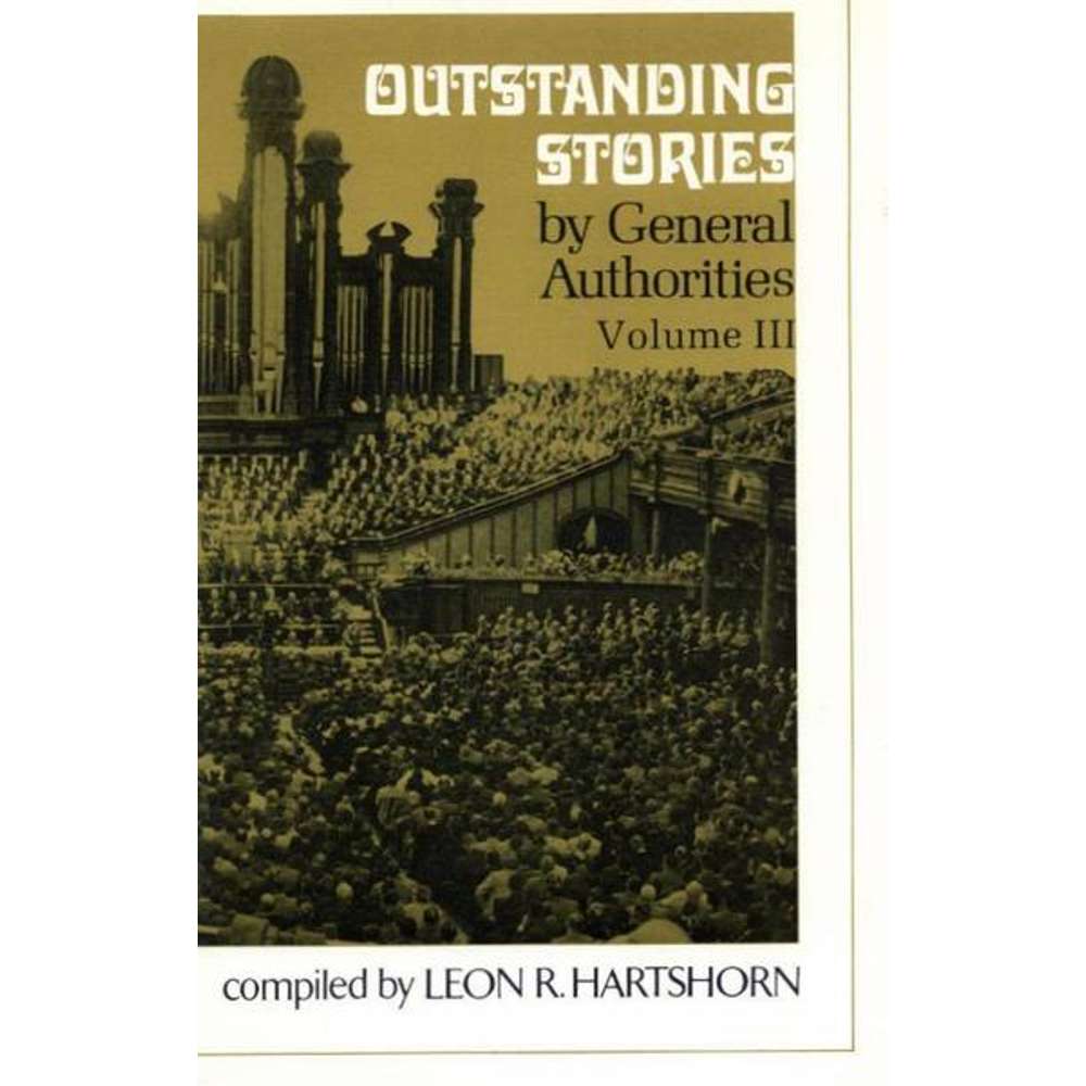 Outstanding Stories by General Authorities, vol. 3