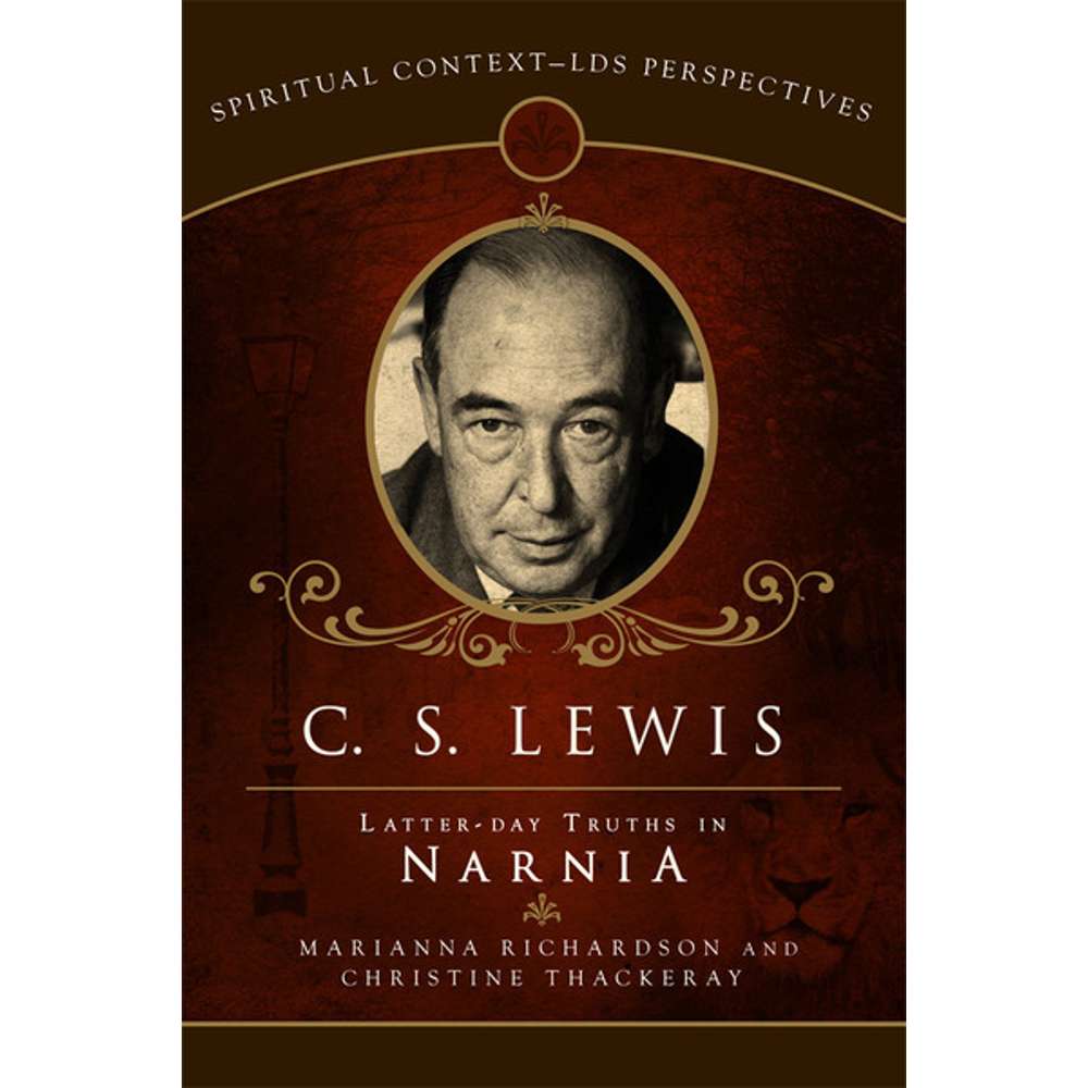 C. S. Lewis: Latter-Day Truths in Narnia