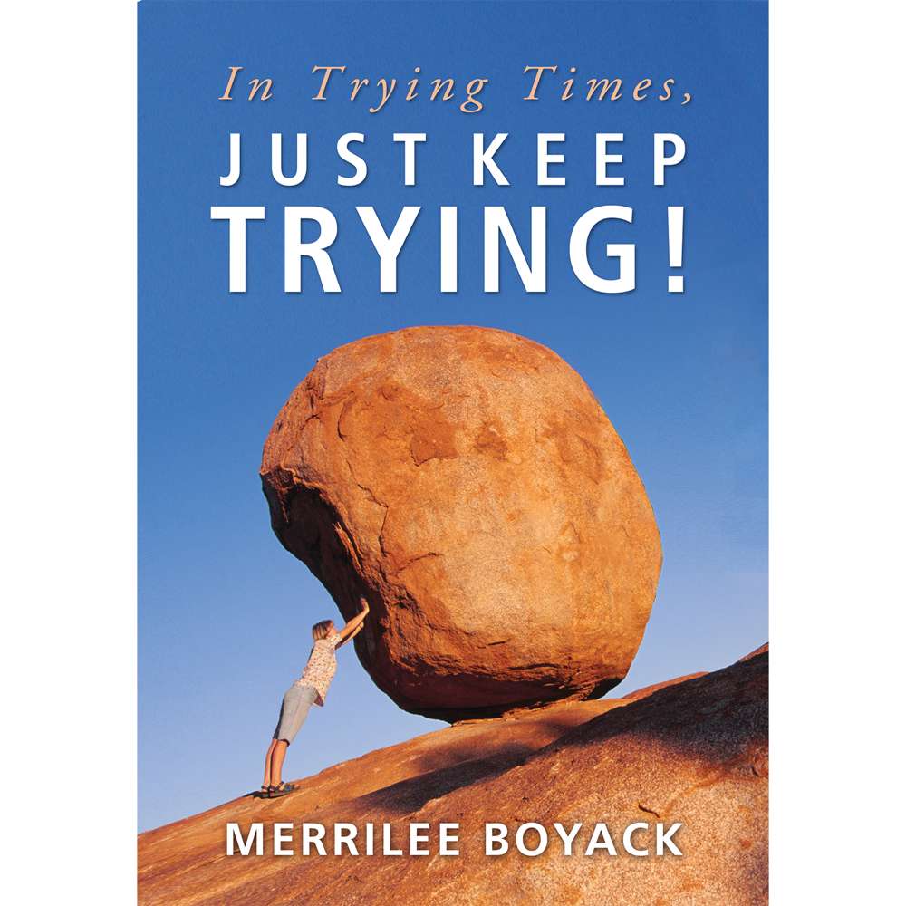 In Trying Times, Just Keep Trying!