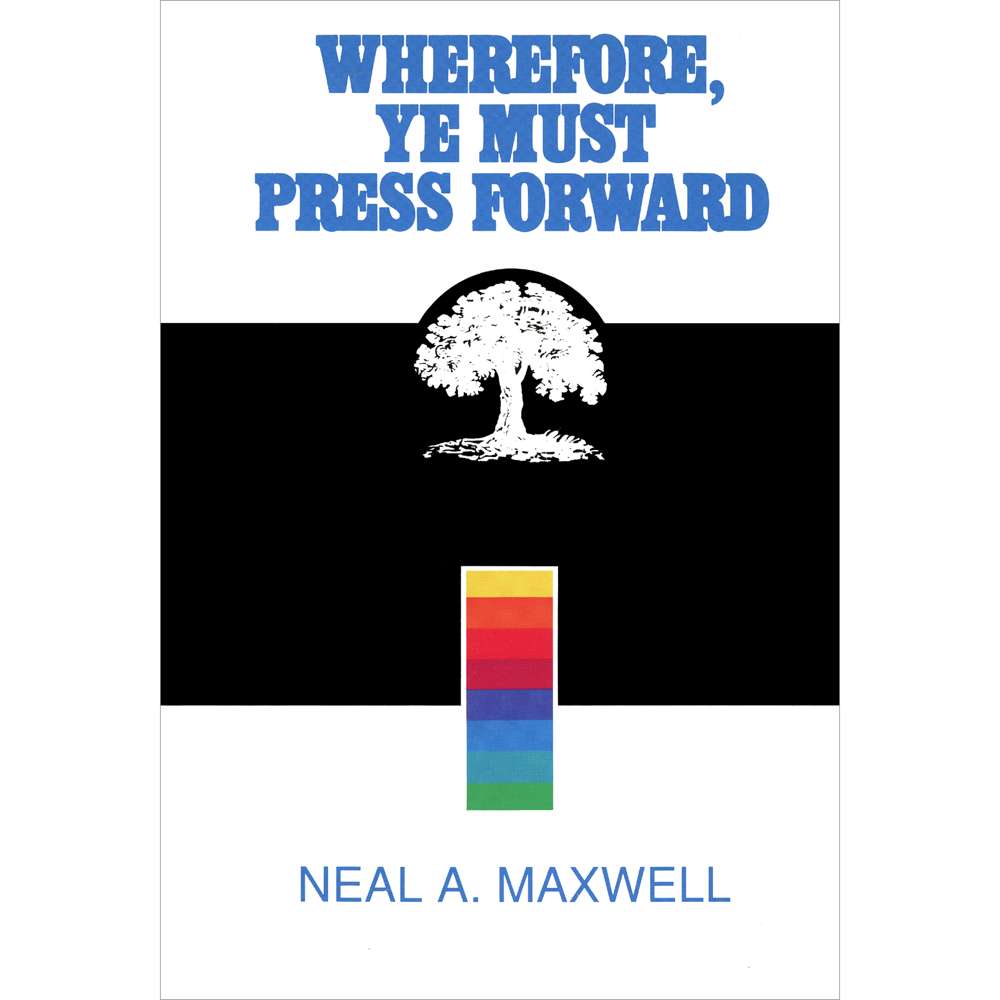 Wherefore, Ye Must Press Forward