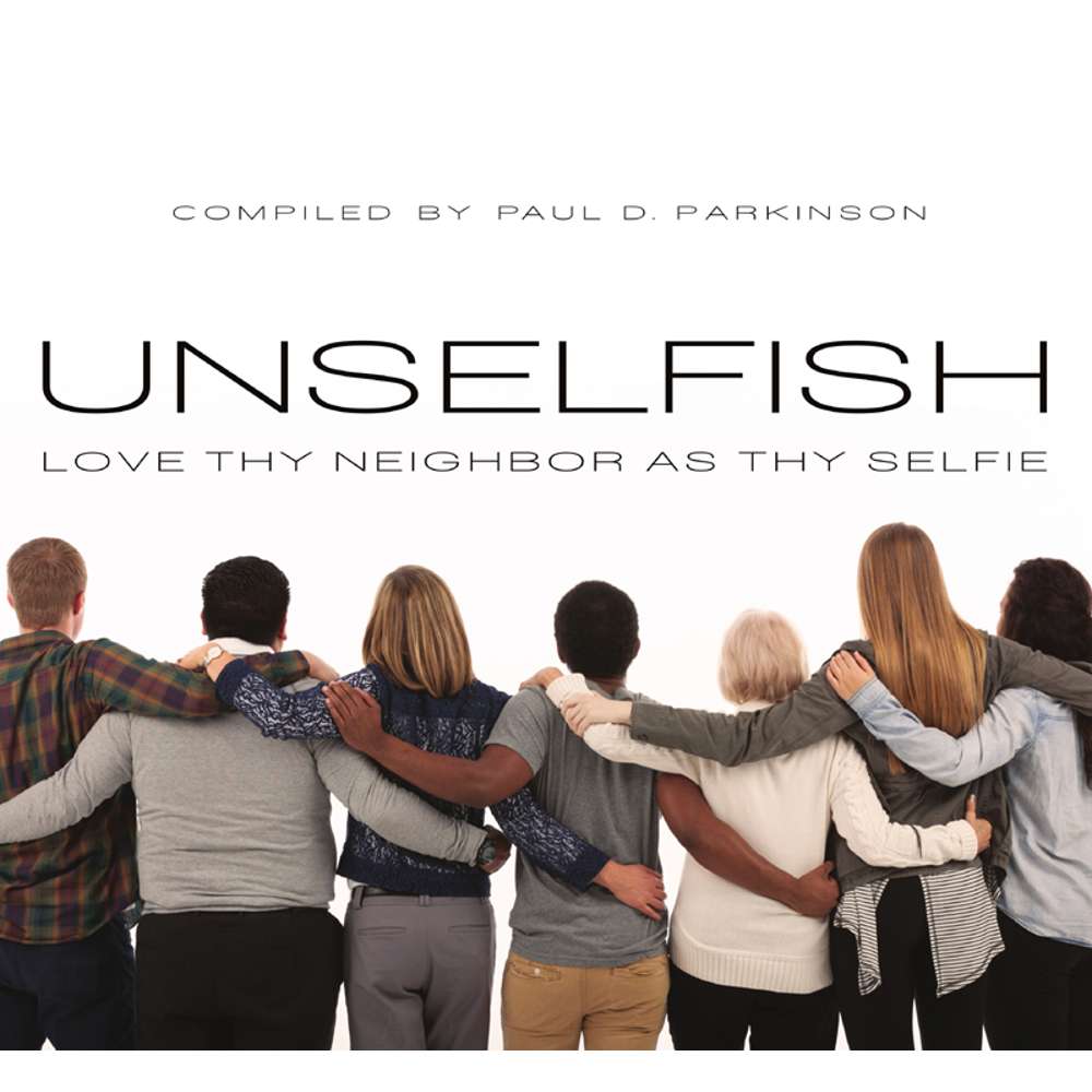 Unselfish: Love Thy Neighbor As Thy Selfie