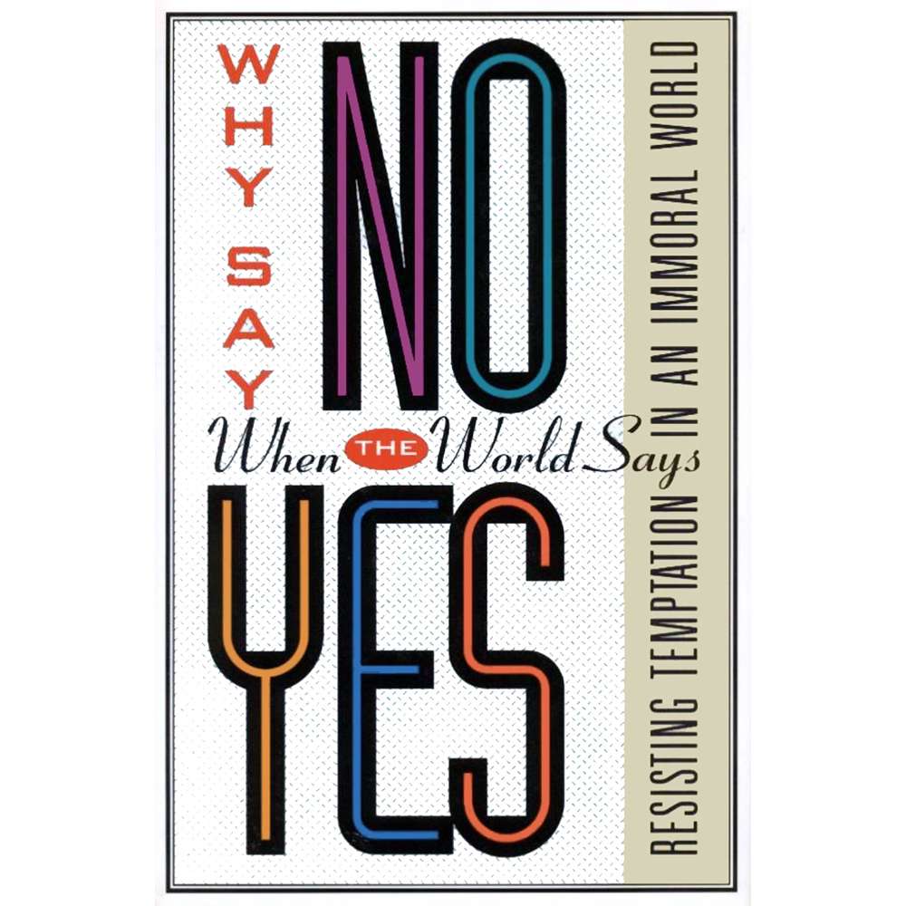 Why Say No When the World Says Yes