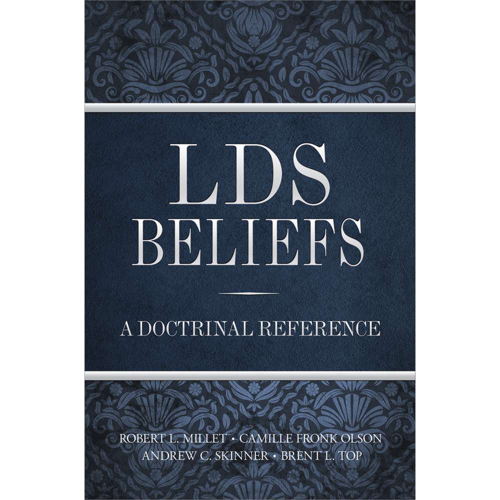 LDS Beliefs: A Doctrinal Reference