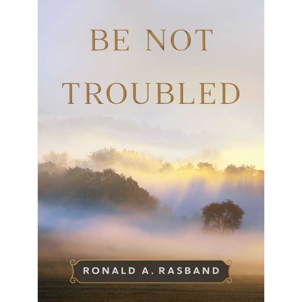 Be Not Troubled