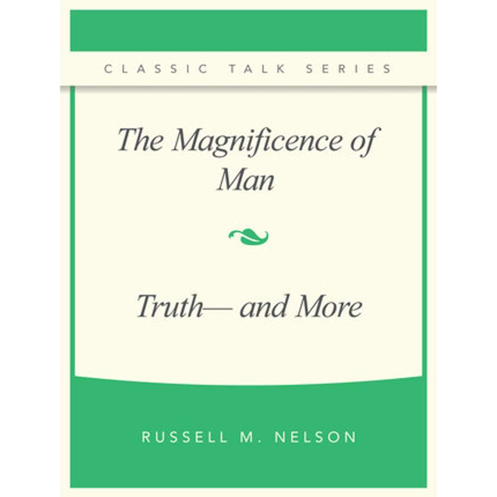 Classic Talk Series: The Magnificence of Man - Truth&mdash;and More