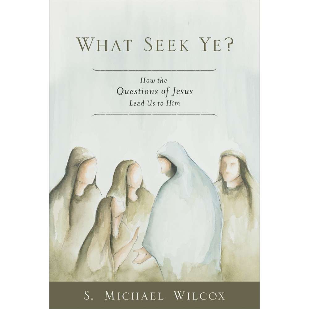 What Seek Ye?