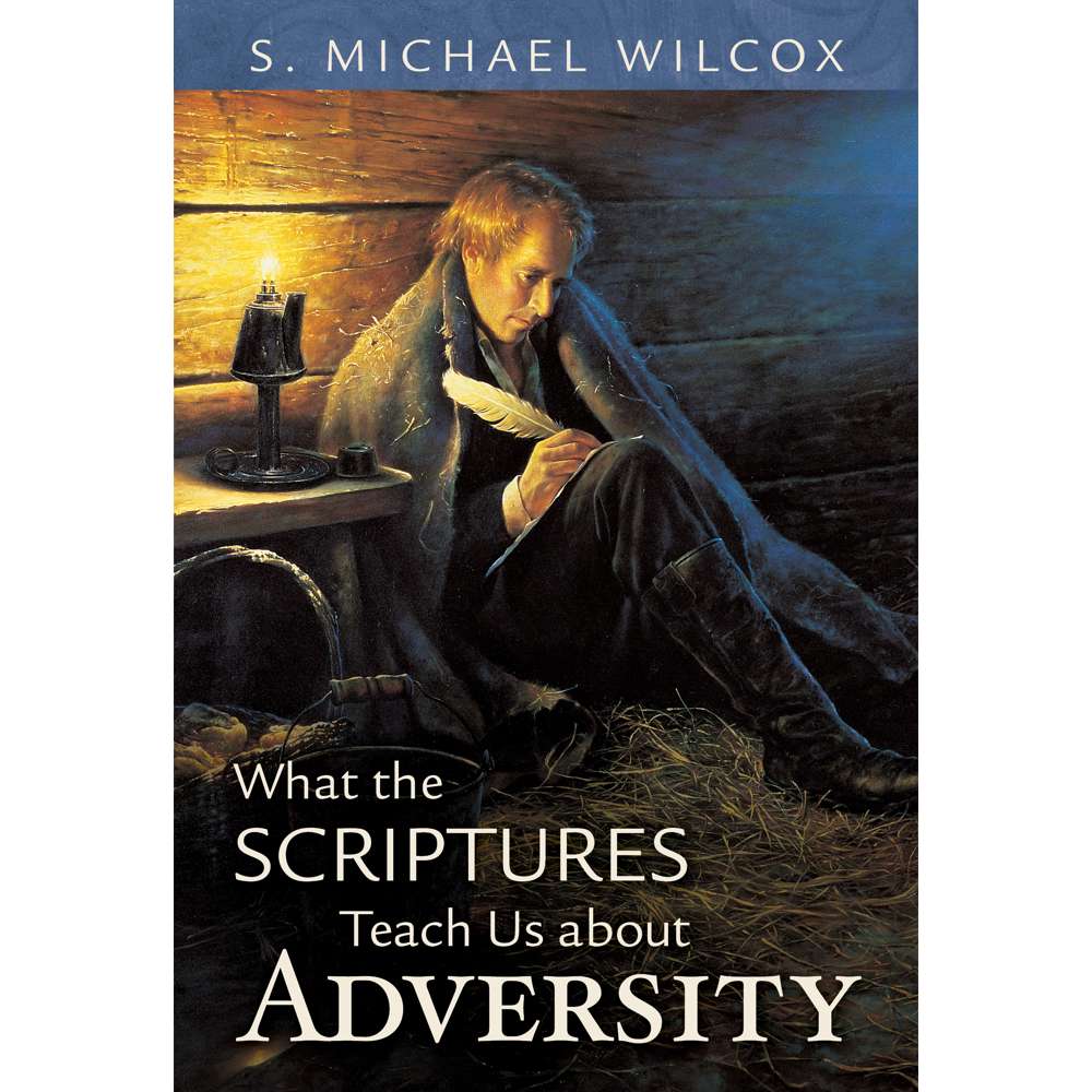 What the Scriptures Teach Us About Adversity