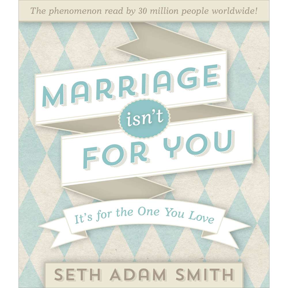Marriage Isn't For You