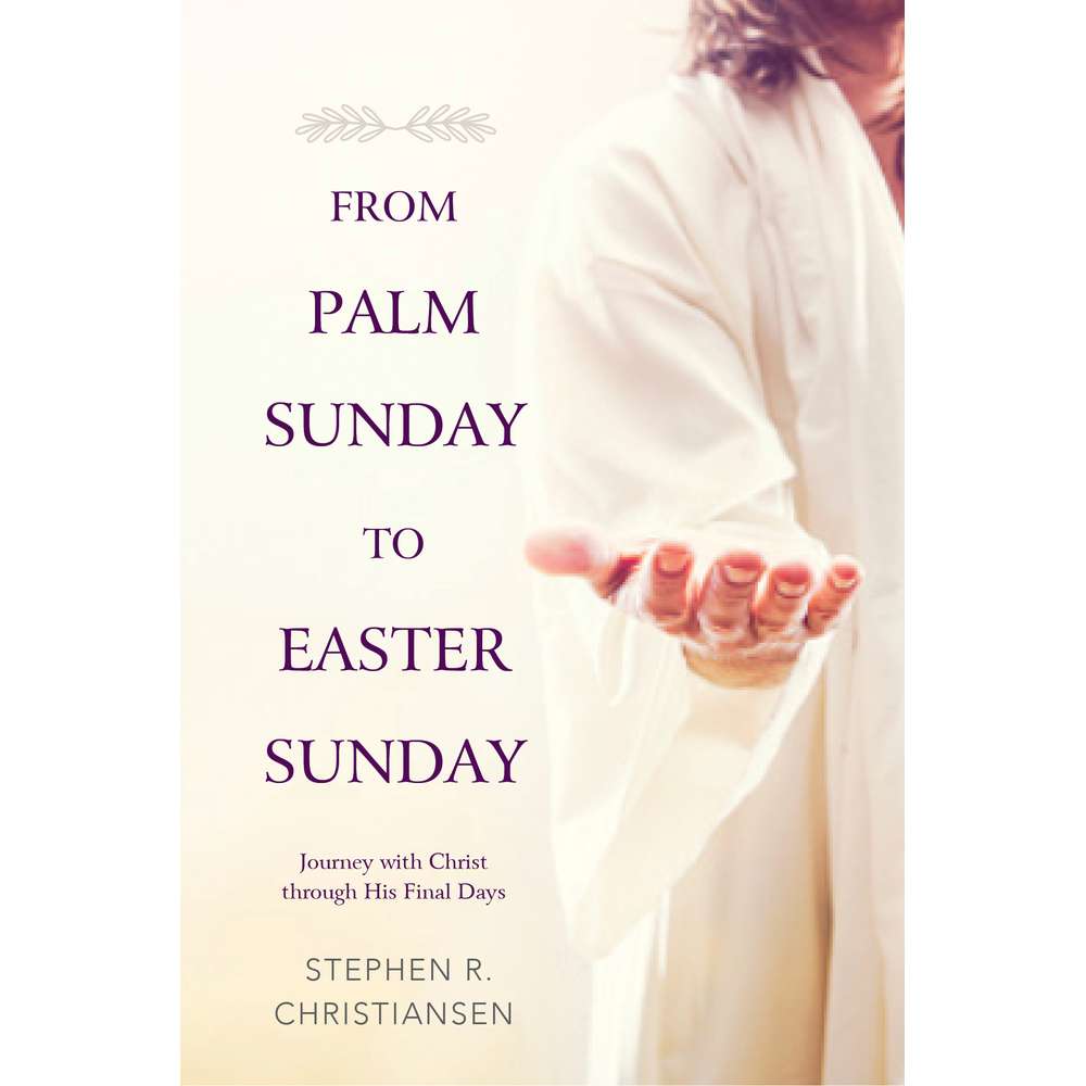 From Palm Sunday to Easter Sunday