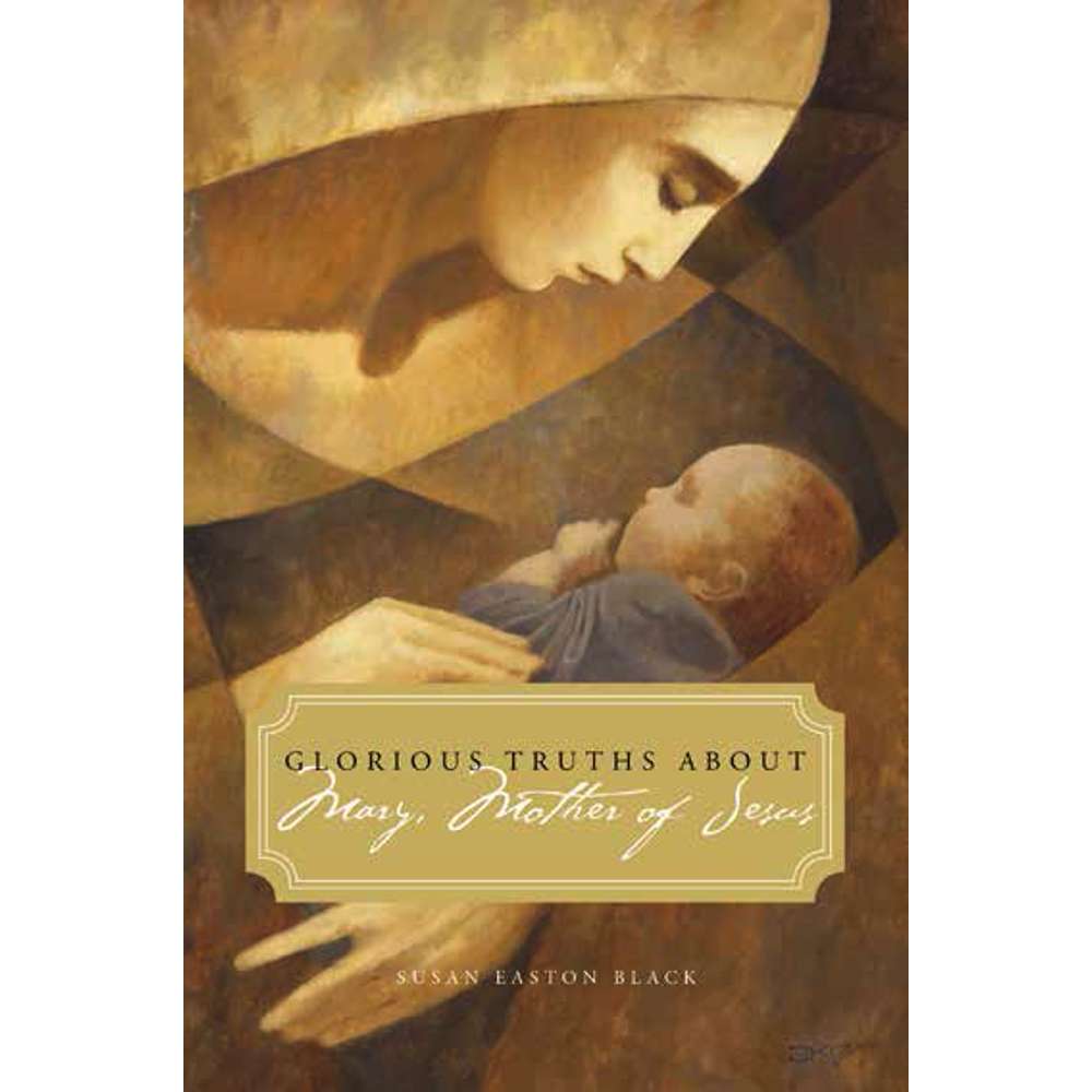 Glorious Truths about Mary, Mother of Jesus