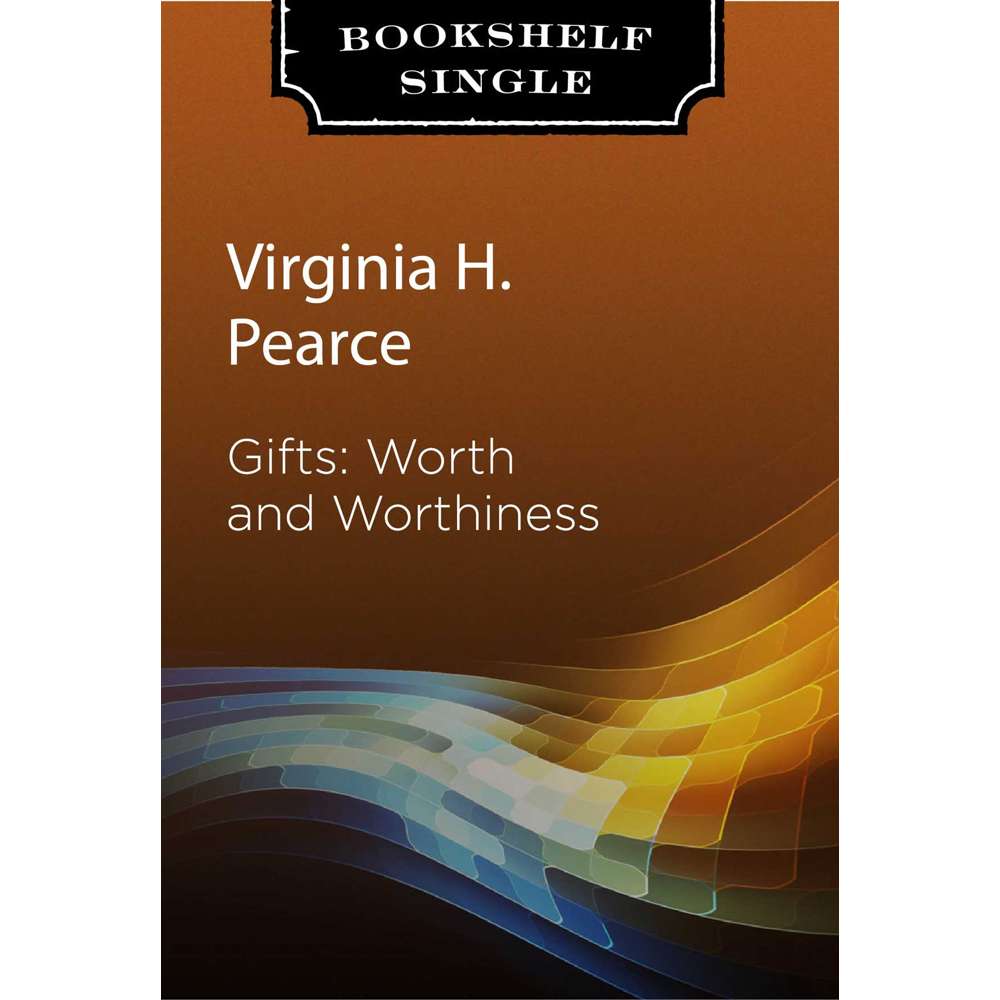 Gifts: Worth and Worthiness