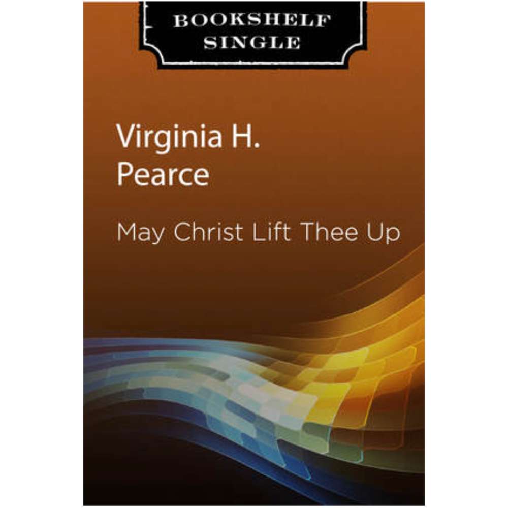 May Christ Lift Thee Up