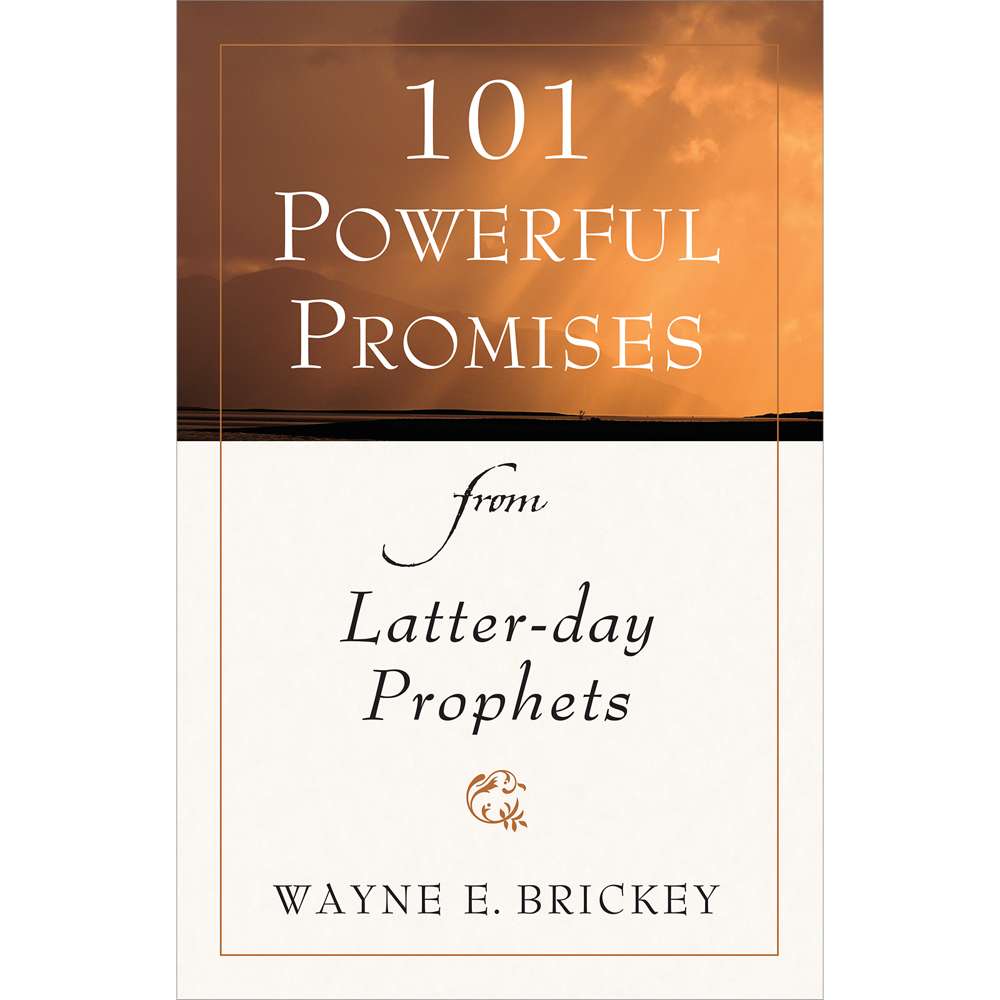 101 Powerful Promises from Latter-day Prophets