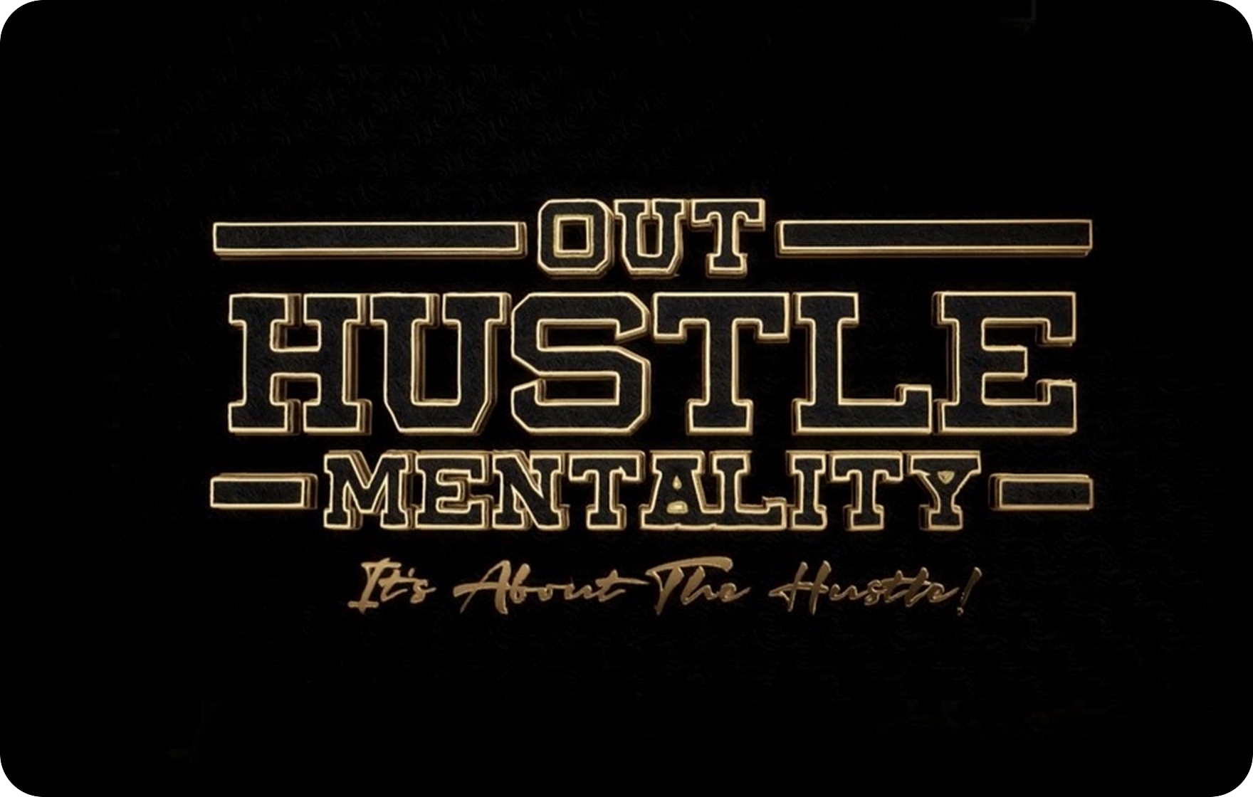 Out Hustle Mentality